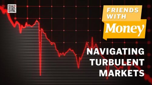 friends with money 201 - Navigating turbulent markets
