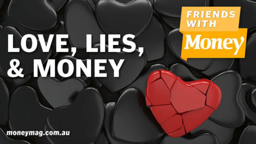 Friends With Money 254 Love, lies and money romance scams
