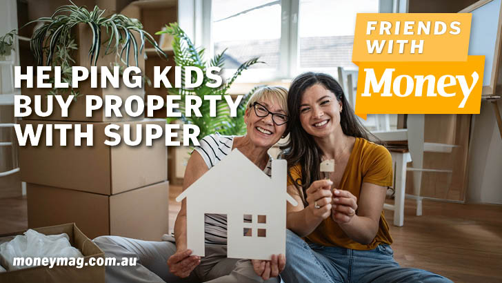 Friends With Money #259: Helping kids buy property with super