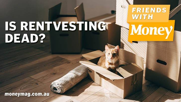 friends with money is rentvesting dead